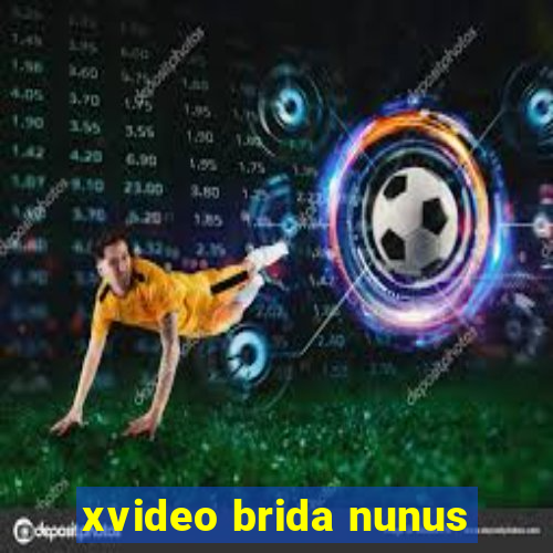 xvideo brida nunus